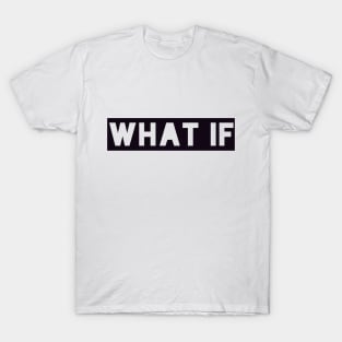 What if t-shirt T-Shirt